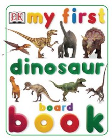 My First Dinosaur Board Book - Anne Millard