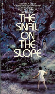 The Snail on the Slope - Arkady Strugatsky, Boris Strugatsky