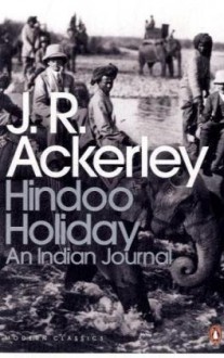 Hindoo Holiday - J.R. Ackerley