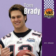 Tom Brady - Jill C. Wheeler