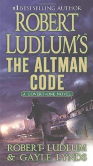 Robert Ludlum's The Altman Code: A Covert-One Novel - Robert Ludlum, Gayle Lynds