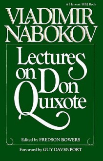 Lectures on Don Quixote - Vladimir Nabokov, Miguel de Cervantes Saavedra, Fredson Bowers, Guy Davenport, Samuel Putnam