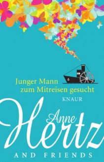 Junger Mann zum Mitreisen gesucht - Anne Hertz, Anna Koschka, Tatjana Kruse, Eva Lohmann, Wiebke Lorenz, Michaela Möller, Kirsten Rick, Frauke Scheunemann, Silke Schütze, Jana Voosen, Constanze Behrends, Janine Binder, Kerstin Gier, Anette Göttlicher, Tanja Heitmann, Esther Hell, Miriam Kaefert, Volker Klüp