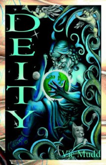 Deity (the Almighty's Adventures on Earth and Beyond) - Vic Mudd