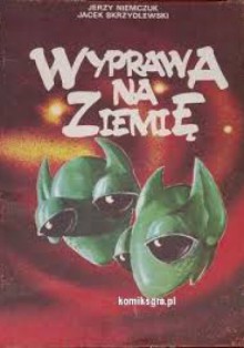 Wyprawa na ziemię - Jerzy Niemczuk, Jacek Skrzydlewski