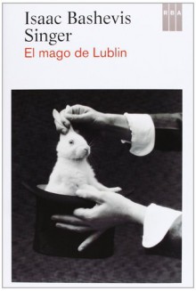 El mago de Lublin - Isaac Bashevis Singer