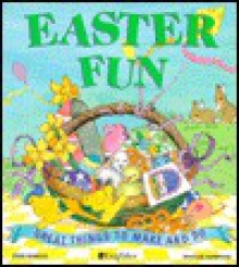 Easter Fun: Great Things to Make and Do - Deri Robins