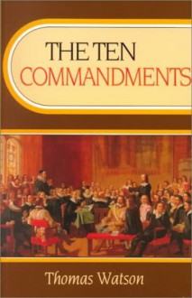 The Ten Commandments - Thomas Watson