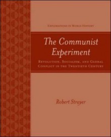 The Communist Experiment: Revolution, Socialism, and Global Conflict in the Twentieth Century - Robert W. Strayer