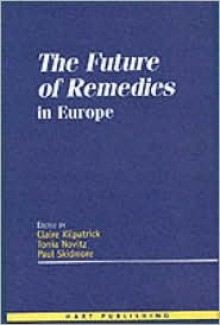 The Future of Remedies in Europe - Claire Kilpatrick, Tonia Novitz