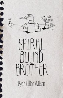 Spiral Bound Brother - Ryan Elliot Wilson