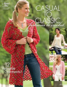 Casual to Classic Fashions to Crochet - Jill Hanratty & Joy Prescott, Ann White, Ann Stratton