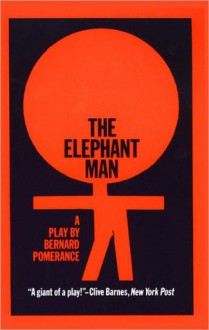 The Elephant Man: A Play - Bernard Pomerance