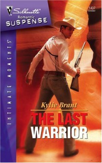 The Last Warrior (Silhouette Intimate Moments, #1437) - Kylie Brant