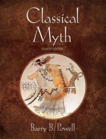 Classical Myth - Barry B. Powell