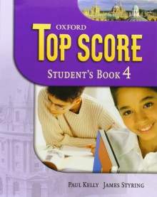 Top Score 4: Student's Book - Paul Kelly, Michael Duckworth, Kathy Gude