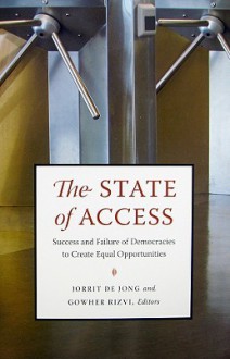 The State of Access: Success and Failure of Democracies to Create Equal Opportunities - Jorrit De Jong, Gowher Rizvi