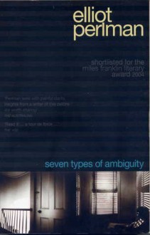 Seven Types Of Ambiguity - Elliot Perlman