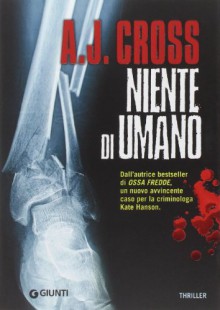 Niente di umano - A. J. Cross