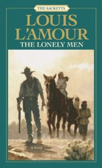 The Lonely Men (The Sacketts) - Louis L'Amour