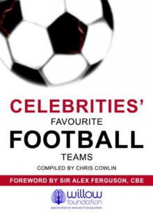 Celebrities' Favourite Football Teams (Football Mania) - Chris Cowlin, Alex Ferguson