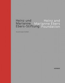 Heinz & Marianne Ebers Foundation: A Collection with Stature - Martin Hentschel, Julian Heynen