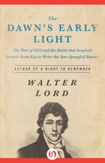 The Dawn's Early Light - Walter Lord