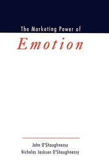 The Marketing Power of Emotion - John O'Shaughnessy