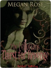 Thirst for Revenge [The Fellorians Series Book 1] - Megan Rose