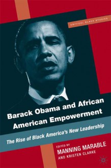 Barack Obama and African American Empowerment: The Rise of Black America's New Leadership - Manning Marable, Kristen Clarke