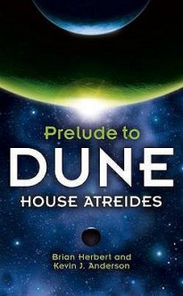 House Atreides (Prelude To Dune, #1) - Brian Herbert, Kevin J. Anderson