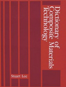 Dictionary of Composite Materials Technology - Stuart M. Lee