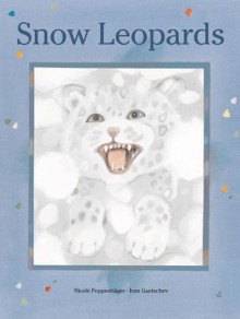 Snow Leopards - Nicole Poppenhager, Nicole Poppenhager, Ivan Gantschev, J. Alison James