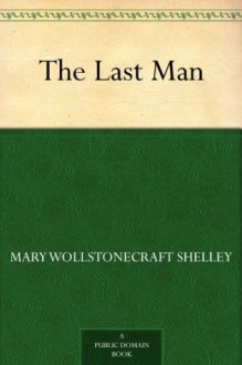 The Last Man (最后的人) (免费公版书) - (玛丽·雪莱), Mary Shelley