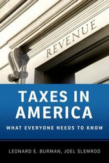 Taxes in America: What Everyone Needs to Know(r) - Leonard E. Burman, Joel Slemrod