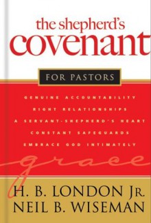 The Shepherd's Covenant for Pastors - Neil B. Wiseman, H. B London