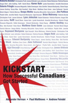 Kickstart: How Successful Canadians Got Started - Herman Alexander, Paul Matthews, Andrew Feindel