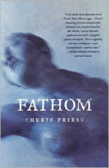 Fathom - Cherie Priest