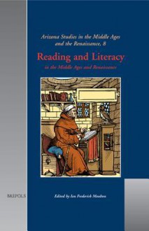 Reading And Literacy: In The Middle Ages And Renaissance - Ian Frederick Moulton