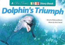 Dolphin's Triumph - Rebecca Johnson, Steve Parish