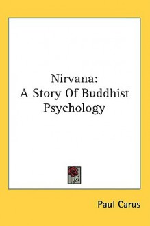 Nirvana: A Story of Buddhist Psychology - Paul Carus