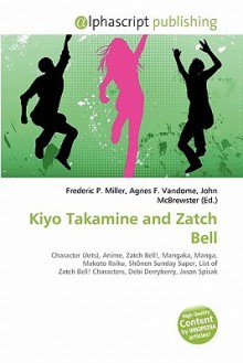 Kiyo Takamine and Zatch Bell - Agnes F. Vandome, John McBrewster, Sam B Miller II