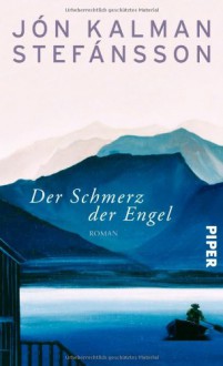 Der Schmerz der Engel - Jón Kalman Stefánsson, Karl-Ludwig Wetzig