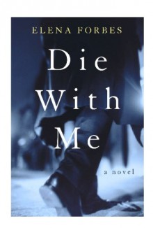 Die With Me - Elena Forbes