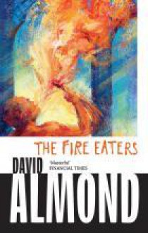 The Fire-Eaters - David Almond