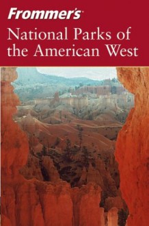 Frommer's National Parks of the American West - Don Laine, Barbara Laine