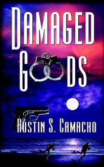 Damaged Goods - Austin S. Camacho