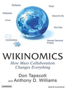 Wikinomics: How Mass Collaboration Changes Everything - Don Tapscott, Anthony D. Williams, Alan Sklar