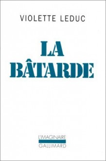 La Bâtarde - Violette Leduc, Simone de Beauvoir