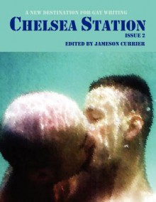 Chelsea Station: Issue 2 - Jameson Currier